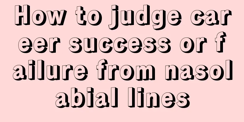 How to judge career success or failure from nasolabial lines