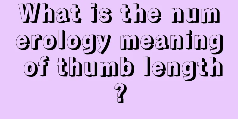 What is the numerology meaning of thumb length?