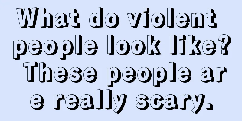 What do violent people look like? These people are really scary.