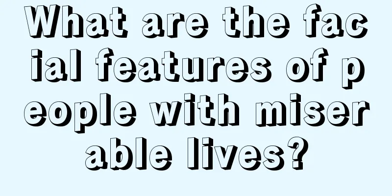 What are the facial features of people with miserable lives?