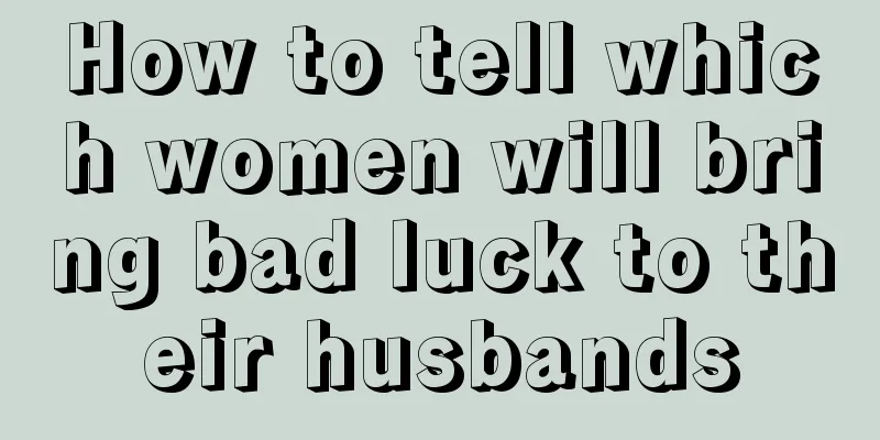 How to tell which women will bring bad luck to their husbands