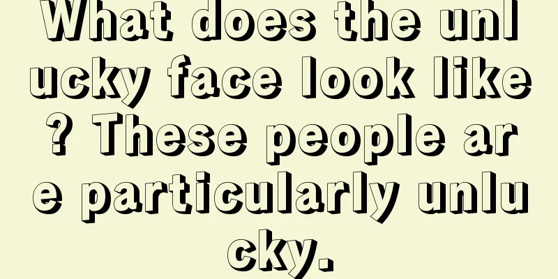 What does the unlucky face look like? These people are particularly unlucky.