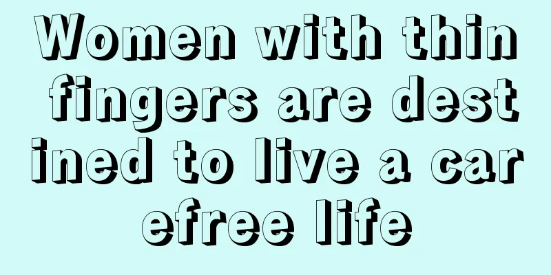 Women with thin fingers are destined to live a carefree life