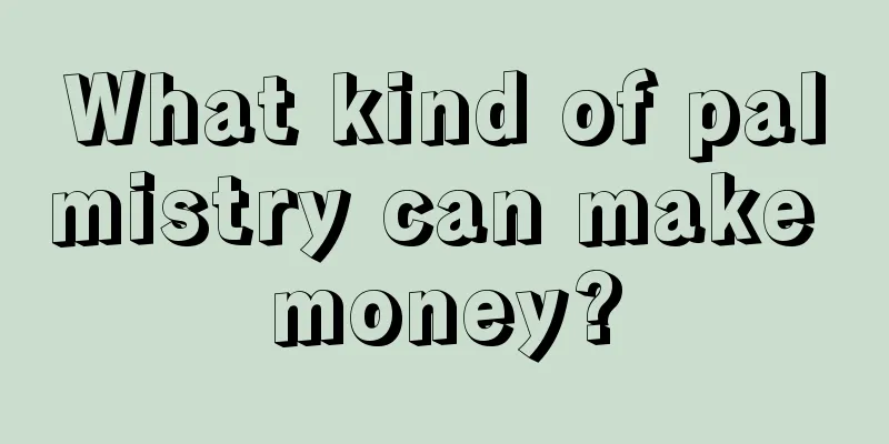 What kind of palmistry can make money?
