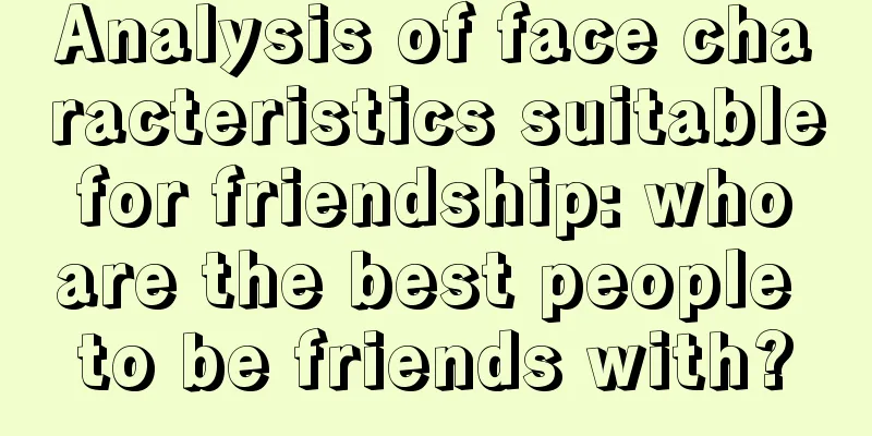 Analysis of face characteristics suitable for friendship: who are the best people to be friends with?