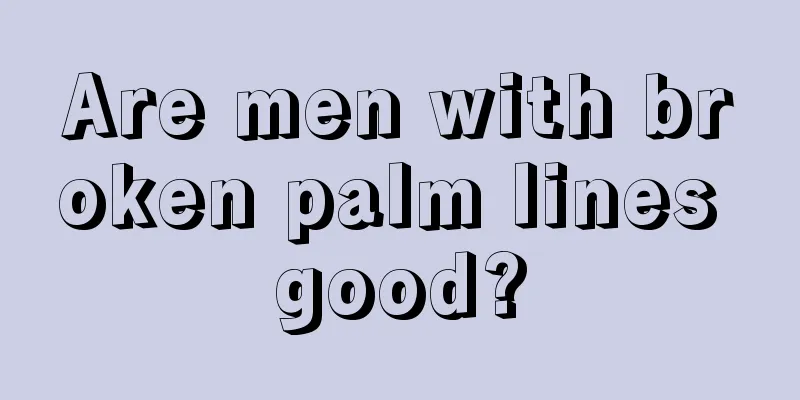 Are men with broken palm lines good?