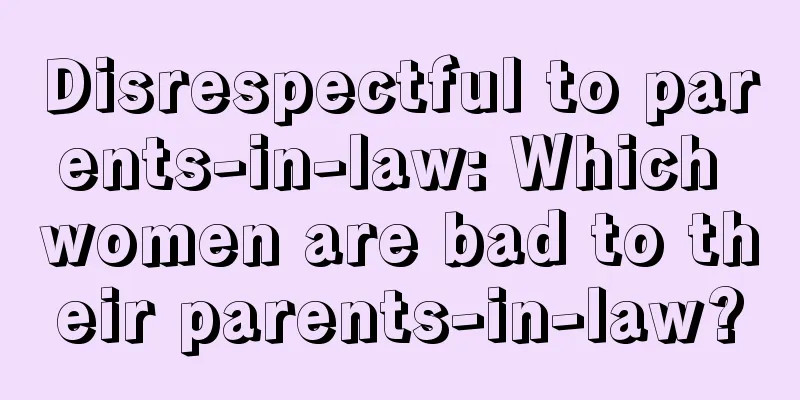 Disrespectful to parents-in-law: Which women are bad to their parents-in-law?