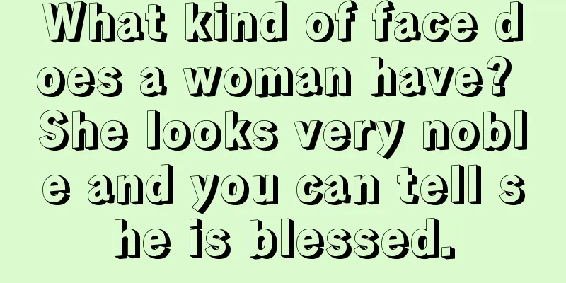 What kind of face does a woman have? She looks very noble and you can tell she is blessed.