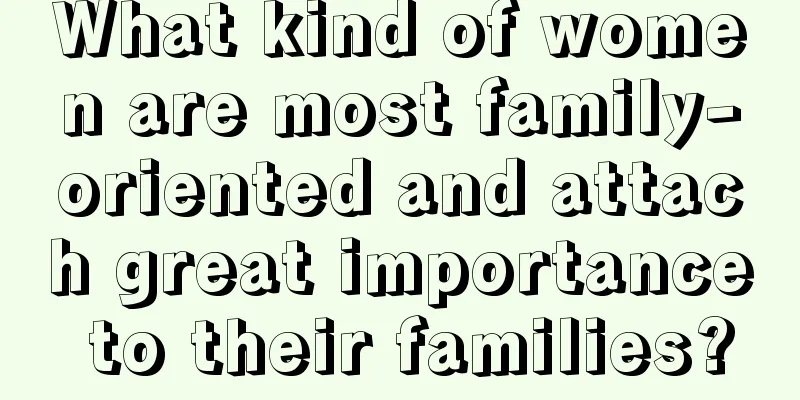 What kind of women are most family-oriented and attach great importance to their families?