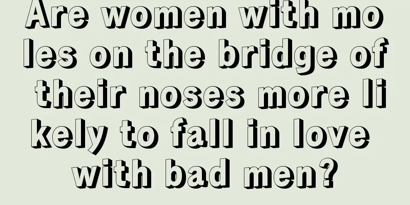 Are women with moles on the bridge of their noses more likely to fall in love with bad men?