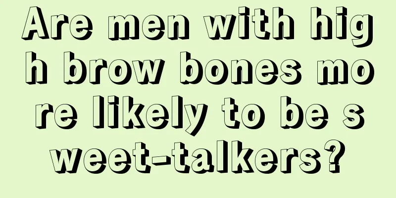 Are men with high brow bones more likely to be sweet-talkers?