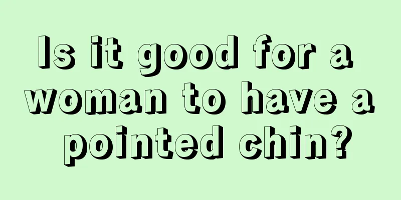 Is it good for a woman to have a pointed chin?