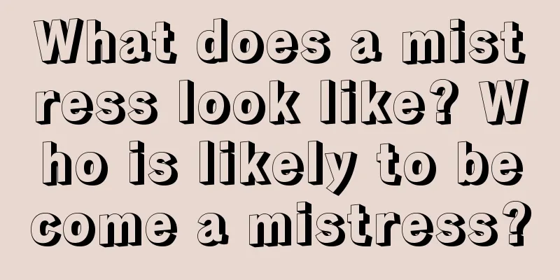 What does a mistress look like? Who is likely to become a mistress?