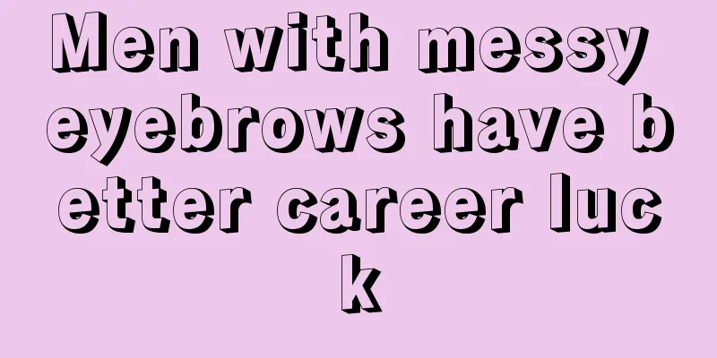 Men with messy eyebrows have better career luck