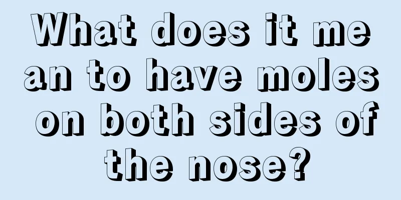 What does it mean to have moles on both sides of the nose?