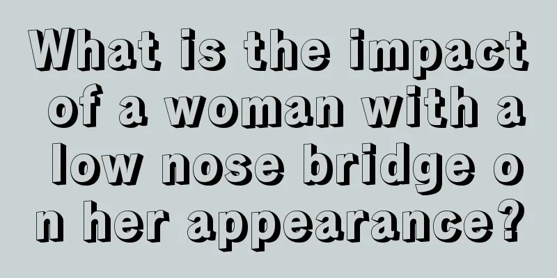 What is the impact of a woman with a low nose bridge on her appearance?
