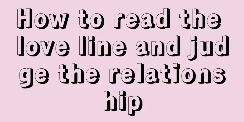 How to read the love line and judge the relationship