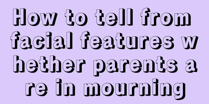 How to tell from facial features whether parents are in mourning