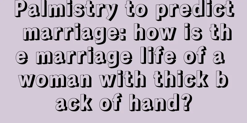Palmistry to predict marriage: how is the marriage life of a woman with thick back of hand?