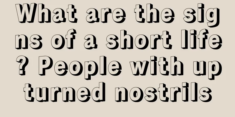What are the signs of a short life? People with upturned nostrils