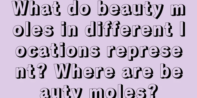What do beauty moles in different locations represent? Where are beauty moles?