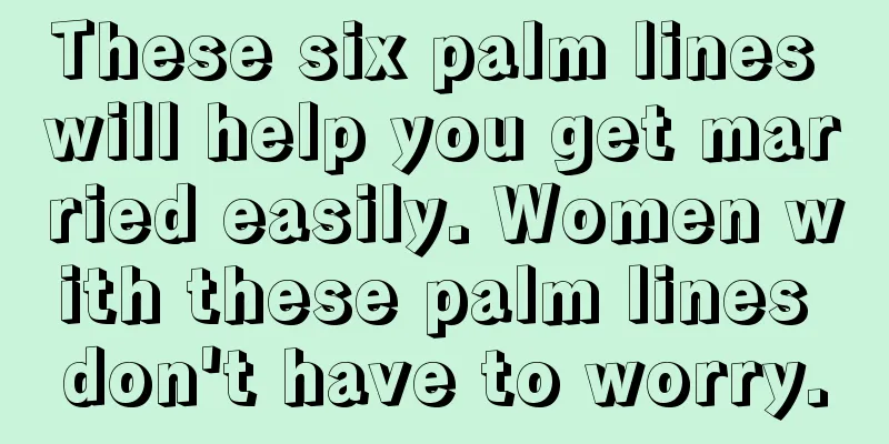 These six palm lines will help you get married easily. Women with these palm lines don't have to worry.