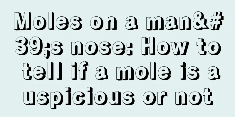 Moles on a man's nose: How to tell if a mole is auspicious or not