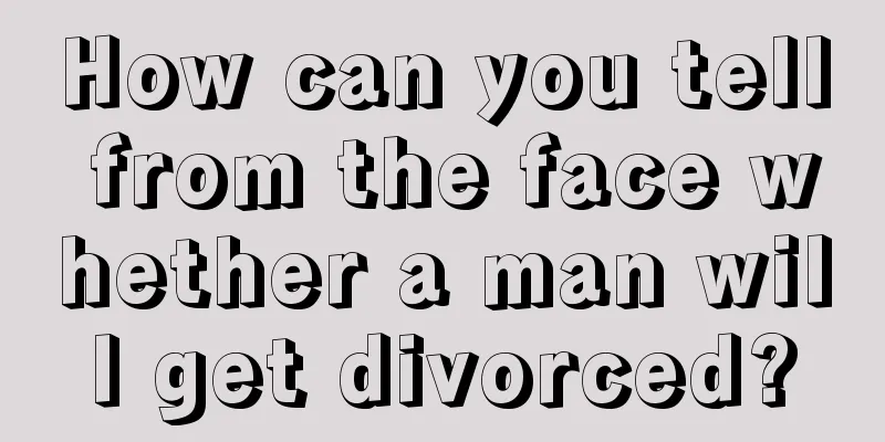 How can you tell from the face whether a man will get divorced?