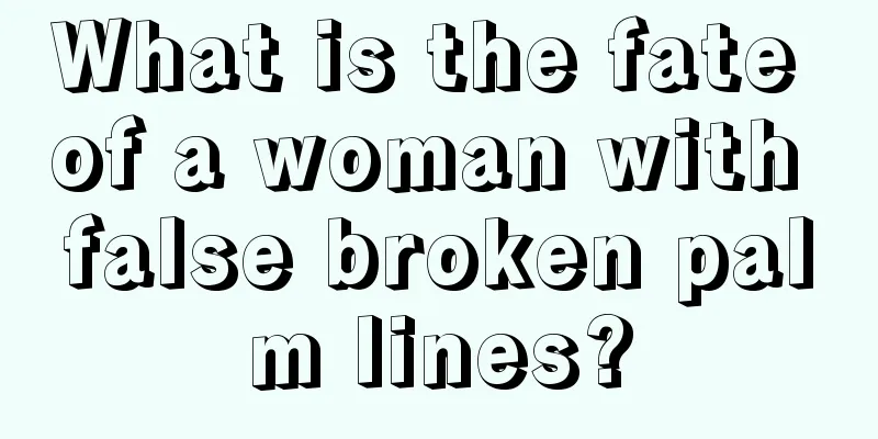 What is the fate of a woman with false broken palm lines?