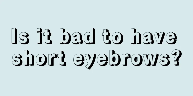 Is it bad to have short eyebrows?