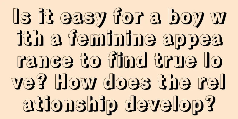 Is it easy for a boy with a feminine appearance to find true love? How does the relationship develop?