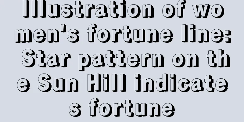 Illustration of women's fortune line: Star pattern on the Sun Hill indicates fortune