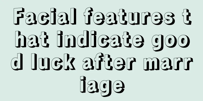 Facial features that indicate good luck after marriage