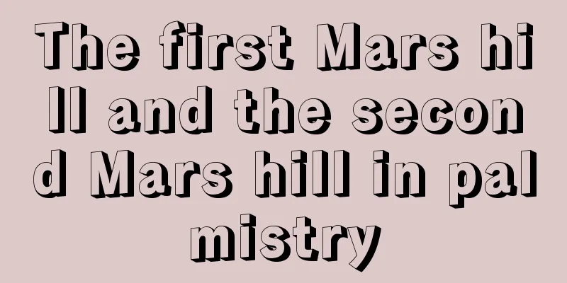The first Mars hill and the second Mars hill in palmistry
