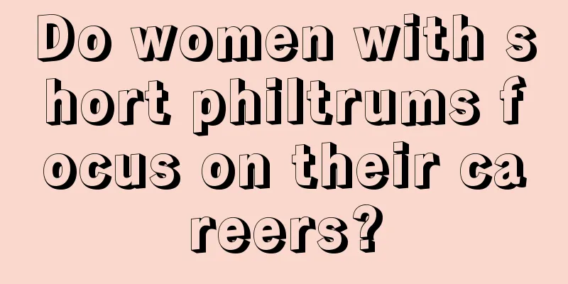 Do women with short philtrums focus on their careers?