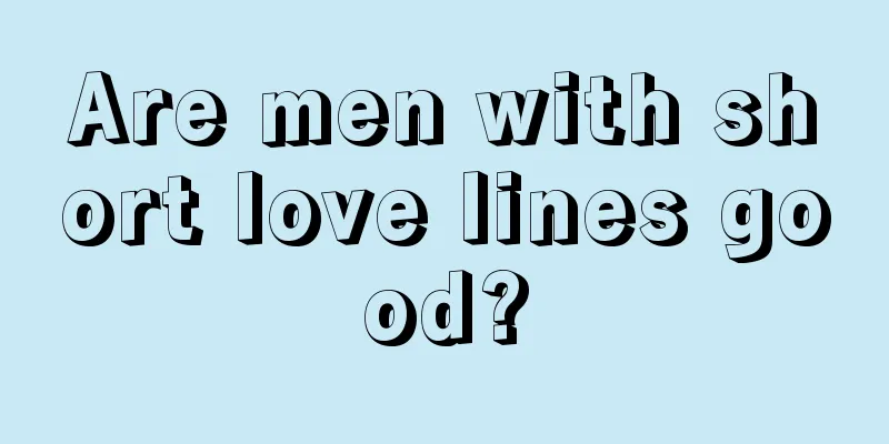 Are men with short love lines good?