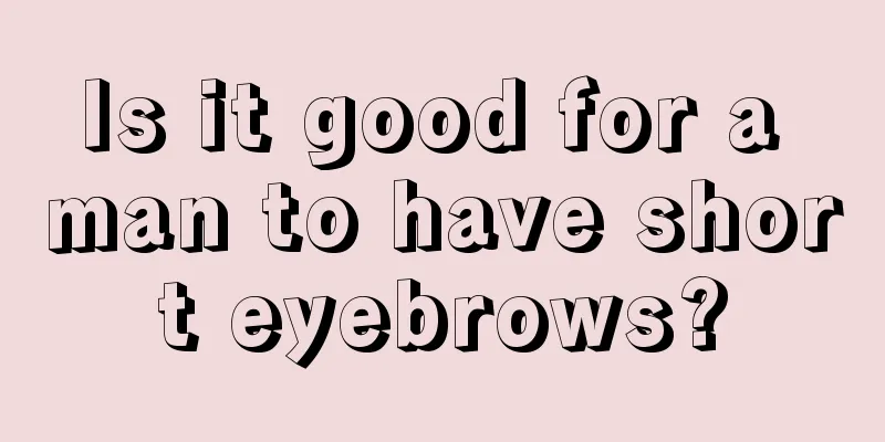 Is it good for a man to have short eyebrows?