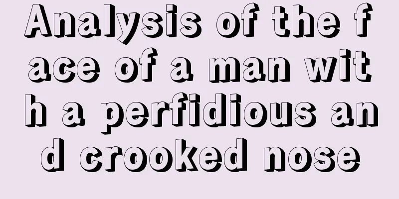 Analysis of the face of a man with a perfidious and crooked nose
