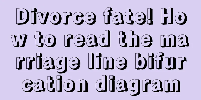 Divorce fate! How to read the marriage line bifurcation diagram
