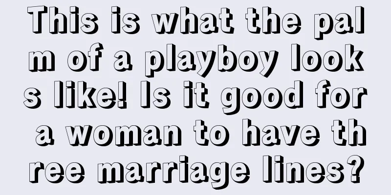 This is what the palm of a playboy looks like! Is it good for a woman to have three marriage lines?