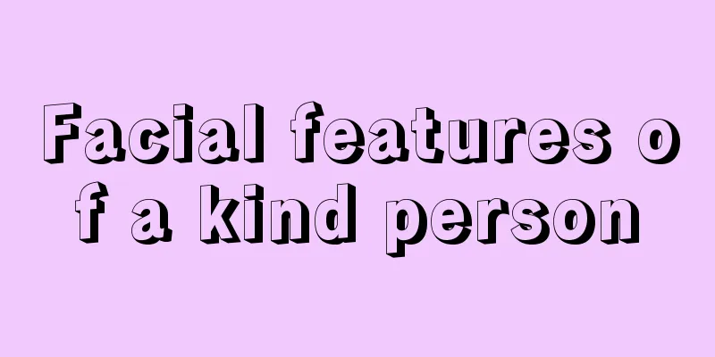Facial features of a kind person