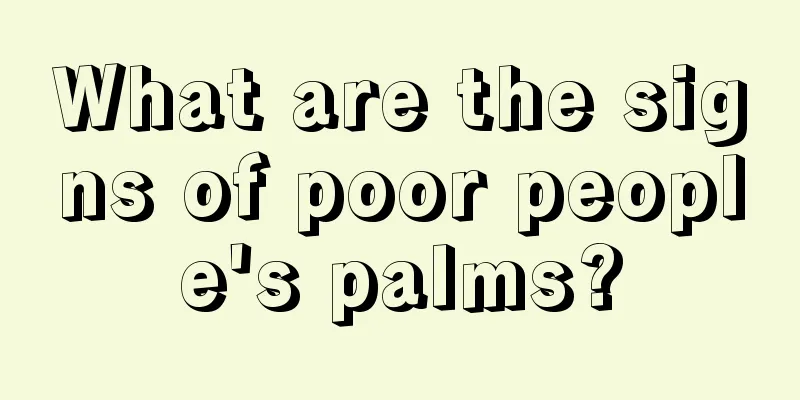 What are the signs of poor people's palms?