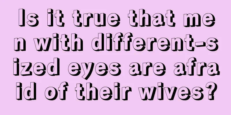 Is it true that men with different-sized eyes are afraid of their wives?