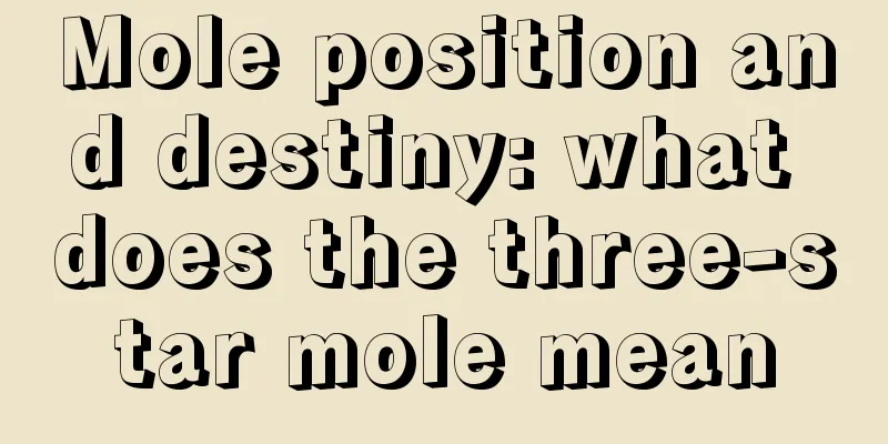 Mole position and destiny: what does the three-star mole mean