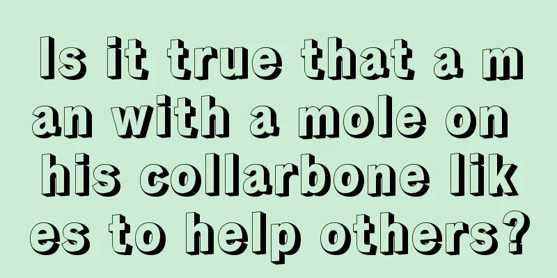 Is it true that a man with a mole on his collarbone likes to help others?