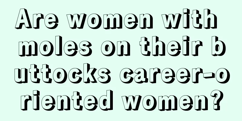Are women with moles on their buttocks career-oriented women?