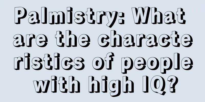 Palmistry: What are the characteristics of people with high IQ?