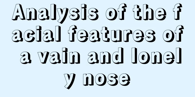 Analysis of the facial features of a vain and lonely nose