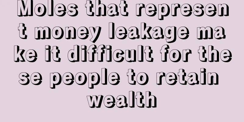 Moles that represent money leakage make it difficult for these people to retain wealth