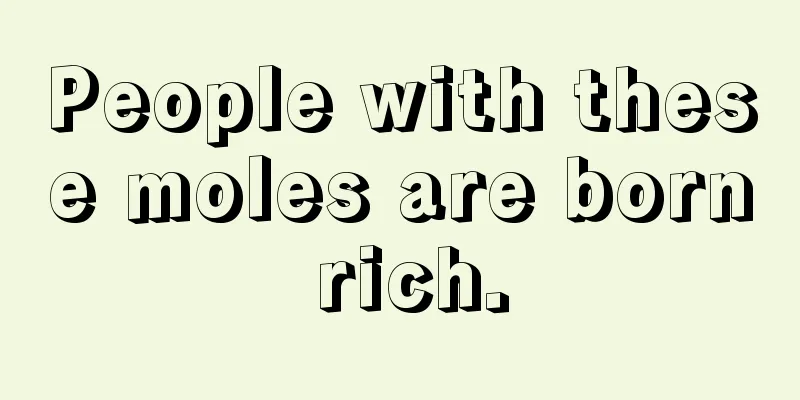 People with these moles are born rich.